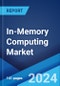 In-Memory Computing Market: Global Industry Trends, Share, Size, Growth, Opportunity and Forecast 2023-2028 - Product Image