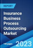 Insurance Business Process Outsourcing Market Report by Type, Enterprise Size, Application, and Region 2023-2028- Product Image