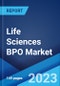 Life Sciences BPO Market Report by Service Type (Pharmaceutical Outsourcing, Medical Devices Outsourcing, Contract Sales and Marketing Outsourcing), Application (Clinical Trials, Patient-Centric, R&D Activities, Digital Era), and Region 2023-2028 - Product Image