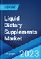 Liquid Dietary Supplements Market: Global Industry Trends, Share, Size, Growth, Opportunity and Forecast 2023-2028 - Product Image