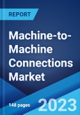 Machine-to-Machine Connections Market Report by Connection Type, Technology, End Use Industry, and Region 2023-2028- Product Image