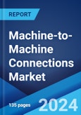 Machine-to-Machine Connections Market Report by Connection Type, Technology, End Use Industry, and Region 2023-2028- Product Image