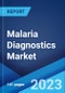 Malaria Diagnostics Market: Global Industry Trends, Share, Size, Growth, Opportunity and Forecast 2023-2028 - Product Image