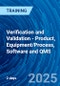 Verification and Validation - Product, Equipment/Process, Software and QMS (July 16-17, 2024) - Product Image