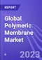 Global Polymeric Membrane Market (by Technology, End Sector, & Region): Insights and Forecast (2023-2028) - Product Image