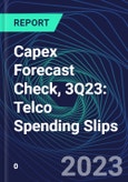 Capex Forecast Check, 3Q23: Telco Spending Slips- Product Image