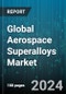 Global Aerospace Superalloys Market by Product (Cobalt-Based, Iron-Based, Nickel-Based), Application (Aerospace Structural Components, Aircraft Engine), Distribution Channel, End-user - Forecast 2023-2030 - Product Thumbnail Image