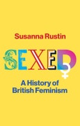 Sexed. A History of British Feminism. Edition No. 1- Product Image
