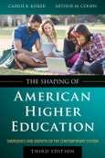 The Shaping of American Higher Education. Emergence and Growth of the Contemporary System. Edition No. 3- Product Image
