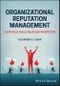 Organizational Reputation Management. A Strategic Public Relations Perspective. Edition No. 1 - Product Thumbnail Image