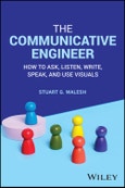 The Communicative Engineer. How to Ask, Listen, Write, Speak, and Use Visuals. Edition No. 1- Product Image