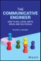 The Communicative Engineer. How to Ask, Listen, Write, Speak, and Use Visuals. Edition No. 1 - Product Image