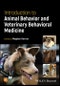 Introduction to Animal Behavior and Veterinary Behavioral Medicine. Edition No. 1 - Product Thumbnail Image