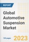 Global Automotive Suspension Market Size, Share, Trends, Growth, Outlook, and Insights Report, 2023 - Industry Forecasts by Type, Application, Segments, Countries, and Companies, 2018-2030 - Product Image
