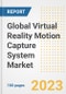 Global Virtual Reality (VR) Motion Capture System Market Size, Share, Trends, Growth, Outlook, and Insights Report, 2023 - Industry Forecasts by Type, Application, Segments, Countries, and Companies, 2018-2030 - Product Image