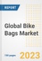 Global Bike Bags Market Size, Share, Trends, Growth, Outlook, and Insights Report, 2023 - Industry Forecasts by Type, Application, Segments, Countries, and Companies, 2018-2030 - Product Image