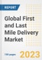 Global First and Last Mile Delivery Market Size, Share, Trends, Growth, Outlook, and Insights Report, 2023 - Industry Forecasts by Type, Application, Segments, Countries, and Companies, 2018-2030 - Product Image