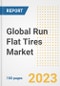 Global Run Flat Tires Market Size, Share, Trends, Growth, Outlook, and Insights Report, 2023 - Industry Forecasts by Type, Application, Segments, Countries, and Companies, 2018-2030 - Product Image