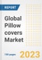 Global Pillow covers Market Size, Share, Trends, Growth, Outlook, and Insights Report, 2023 - Industry Forecasts by Type, Application, Segments, Countries, and Companies, 2018-2030 - Product Image