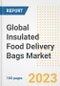 Global Insulated Food Delivery Bags Market Size, Share, Trends, Growth, Outlook, and Insights Report, 2023 - Industry Forecasts by Type, Application, Segments, Countries, and Companies, 2018-2030 - Product Image
