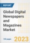 Global Digital Newspapers and Magazines Market Size, Share, Trends, Growth, Outlook, and Insights Report, 2023 - Industry Forecasts by Type, Application, Segments, Countries, and Companies, 2018-2030 - Product Image