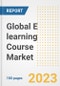Global E learning Course Market Size, Share, Trends, Growth, Outlook, and Insights Report, 2023 - Industry Forecasts by Type, Application, Segments, Countries, and Companies, 2018-2030 - Product Image