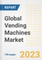 Global Vending Machines Market Size, Share, Trends, Growth, Outlook, and Insights Report, 2023 - Industry Forecasts by Type, Application, Segments, Countries, and Companies, 2018-2030 - Product Image