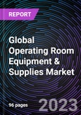 Global Operating Room Equipment & Supplies Market by Type, End-user, & Region - Forecast to 2030- Product Image
