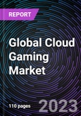 Global Cloud Gaming Market by Component, Solution, Industry and Region - Forecast to 2030- Product Image