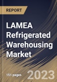 LAMEA Refrigerated Warehousing Market Size, Share & Industry Trends Analysis Report By Application, By Temperature Range (Frozen (-18°C to -25°C), Chilled (0°C to 15°C), and Deep-frozen (Below -25°C)), By Type, By Country and Growth Forecast, 2023 - 2030- Product Image