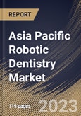 Asia Pacific Robotic Dentistry Market Size, Share & Industry Trends Analysis Report By End User (Dental Hospitals & Clinics, and Dental Academic & Research Institutes), By Product & Service, By Application, By Country and Growth Forecast, 2023 - 2030- Product Image