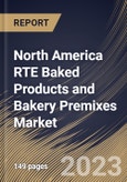 North America RTE Baked Products and Bakery Premixes Market Size, Share & Industry Trends Analysis Report By Product Type, By Distribution Channel (Supermarket/Hypermarkets, Specialty Stores, Online Retail), By Country and Growth Forecast, 2023 - 2030- Product Image