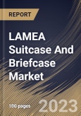 LAMEA Suitcase And Briefcase Market Size, Share & Industry Trends Analysis Report By Product Type (Travel Cases, and Business Cases), By Distribution Channel (Offline Trading, and Online Trading), By Country and Growth Forecast, 2023 - 2030- Product Image