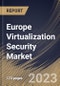 Europe Virtualization Security Market Size, Share & Industry Trends Analysis Report By Vertical, By Organization Size (Large Enterprises, Small & Medium Enterprises), By Type, By Deployment Type, By Country and Growth Forecast, 2023 - 2030 - Product Thumbnail Image