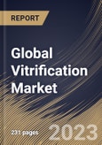Global Vitrification Market Size, Share & Industry Trends Analysis Report By Specimen (Oocytes (Devices, Kits & Consumables), Embryo (Devices, Kits & Consumables), and Sperm), By End-use, By Regional Outlook and Forecast, 2023 - 2030- Product Image