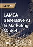 LAMEA Generative AI In Marketing Market Size, Share & Industry Trends Analysis Report By System Type (Text Models, and Multimodal Models), By Application, By End-use, By Country and Growth Forecast, 2023 - 2030- Product Image