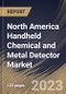 North America Handheld Chemical and Metal Detector Market Size, Share & Industry Trends Analysis Report By Type (Chemical, and Metal), By Application (Law Enforcement Agencies, Forensic Departments, Customs & Borders), By Country and Growth Forecast, 2023 - 2030 - Product Thumbnail Image
