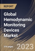 Global Hemodynamic Monitoring Devices Market Size, Share & Industry Trends Analysis Report By Product (Monitors and Disposables), By System Type (Non-Invasive, Minimally Invasive and Invasive), By End Use, By Regional Outlook and Forecast, 2023 - 2030- Product Image