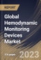 Global Hemodynamic Monitoring Devices Market Size, Share & Industry Trends Analysis Report By Product (Monitors and Disposables), By System Type (Non-Invasive, Minimally Invasive and Invasive), By End Use, By Regional Outlook and Forecast, 2023 - 2030 - Product Image