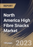 North America High Fibre Snacks Market Size, Share & Industry Trends Analysis Report By Nature (Conventional and Organic), By Distribution Channel, By Product, By Country and Growth Forecast, 2023 - 2030- Product Image