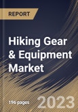 Hiking Gear & Equipment Market Size, Share & Industry Trends Analysis Report By Product (Clothes, Footwear, Backpack, Equipment, and Others), By Distribution Channel, By Regional Outlook and Forecast, 2023 - 2030- Product Image