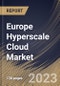 Europe Hyperscale Cloud Market Size, Share & Industry Trends Analysis Report By Application (Cloud Computing, IoT Applications, Big Data Analytics, and Others), By Industry, By Enterprise Type, By Country and Growth Forecast, 2023 - 2030 - Product Image