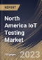 North America IoT Testing Market Size, Share & Industry Trends Analysis Report By Service Type (Professional Service, and Managed Service), By Testing Type, By Application, By Country and Growth Forecast, 2023 - 2030 - Product Thumbnail Image