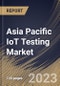 Asia Pacific IoT Testing Market Size, Share & Industry Trends Analysis Report By Service Type (Professional Service, and Managed Service), By Testing Type, By Application, By Country and Growth Forecast, 2023 - 2030 - Product Thumbnail Image