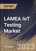 LAMEA IoT Testing Market Size, Share & Industry Trends Analysis Report By Service Type (Professional Service, and Managed Service), By Testing Type, By Application, By Country and Growth Forecast, 2023 - 2030- Product Image