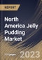 North America Jelly Pudding Market Size, Share & Industry Trends Analysis Report By Flavor (Fruit Flavored, Dairy Flavored, Coffee Flavored, and Others), By Packaging, By Distribution Channel, By Country and Growth Forecast, 2023 - 2030 - Product Image