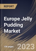 Europe Jelly Pudding Market Size, Share & Industry Trends Analysis Report By Flavor (Fruit Flavored, Dairy Flavored, Coffee Flavored, and Others), By Packaging, By Distribution Channel, By Country and Growth Forecast, 2023 - 2030- Product Image