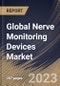 Global Nerve Monitoring Devices Market Size, Share & Industry Trends Analysis Report By Technology, By Product (Monitors, Electrodes, and Ancillary Products), By Regional Outlook and Forecast, 2023 - 2030 - Product Image