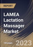 LAMEA Lactation Massager Market Size, Share & Industry Trends Analysis Report By Type (Heated, and Non-Heated), By Application, By Distribution Channel (Retail Stores, and E-Commerce), By Country and Growth Forecast, 2023 - 2030- Product Image