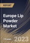 Europe Lip Powder Market Size, Share & Industry Trends Analysis Report By Type, By End User (30-45 Years Old, Above 45 Years Old, 18-30 Years Old, and Under 18 Years Old), By Distribution Channel, By Country and Growth Forecast, 2023 - 2030 - Product Image